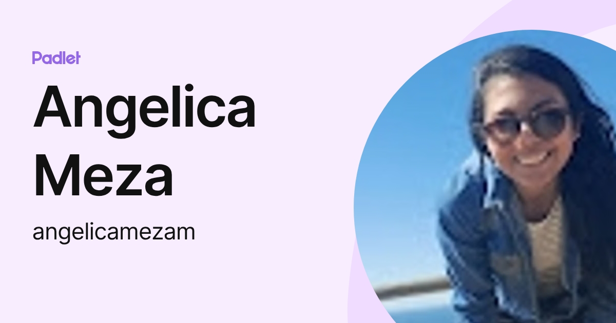Angelica Meza (angelicamezam) profile | Padlet
