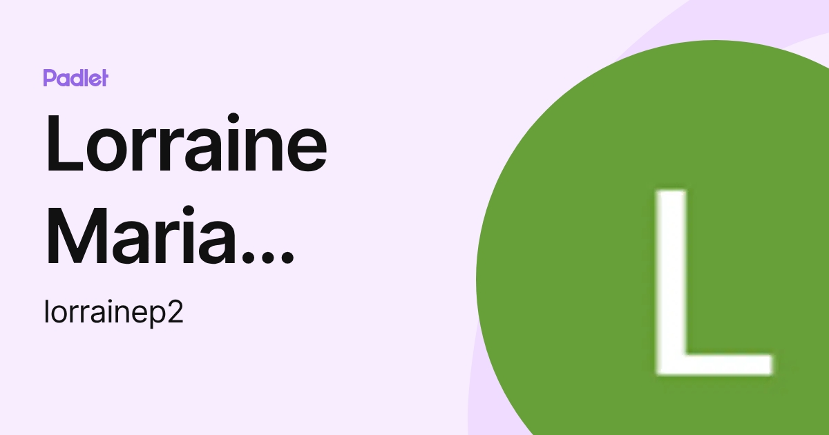 Lorraine Maria Palacios (lorrainep2) profile | Padlet