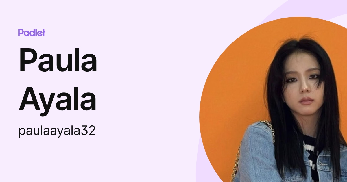 Paula Ayala (paulaayala32) profile | Padlet