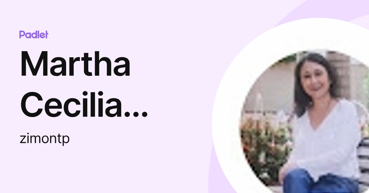 Martha Cecilia Torres Panesso (zimontp) profile | Padlet