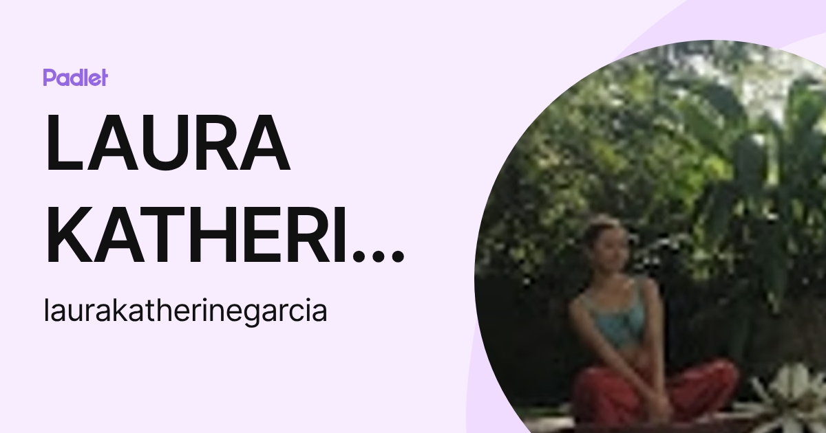 LAURA KATHERINE GARCIA GALEANO (laurakatherinegarcia) profile | Padlet