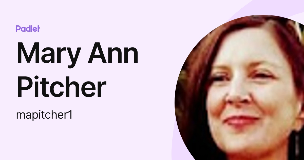 Anne Maria Pitcher Mary Ann Pitcher (mapitcher1) profile | Padlet