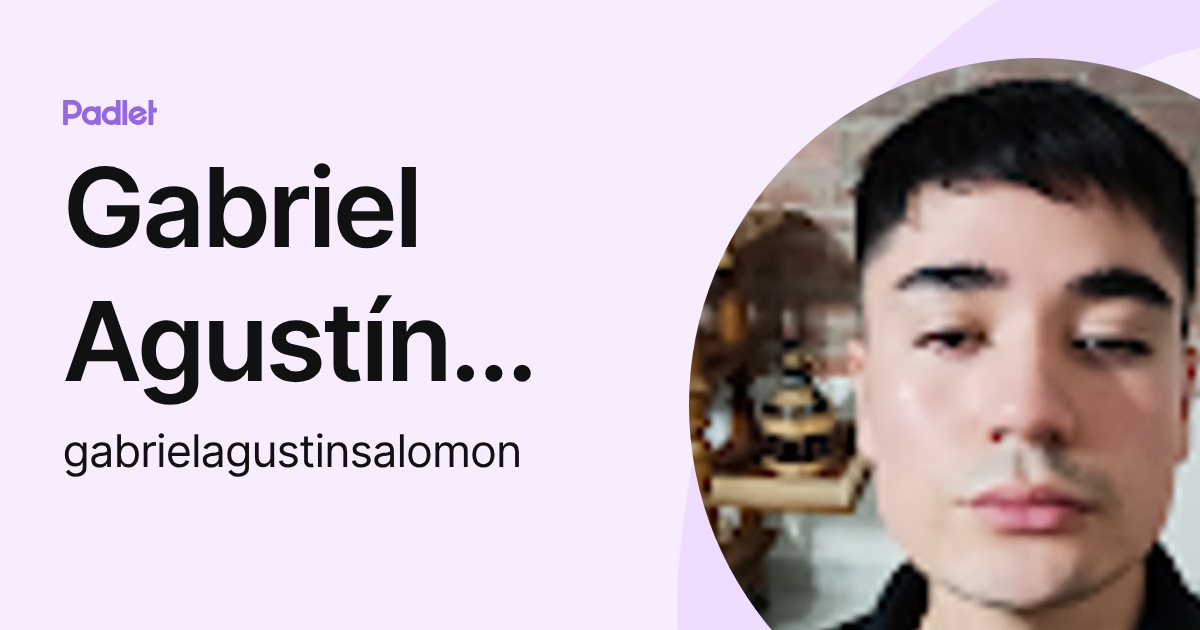 Gabriel Agustín Salomón (gabrielagustinsalomon) profile | Padlet
