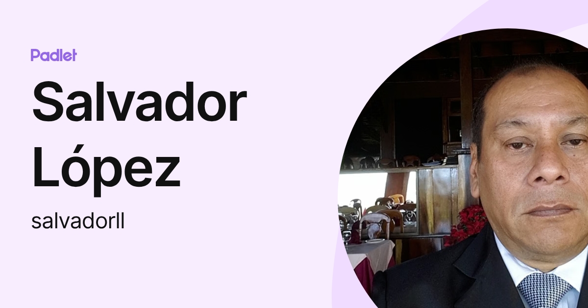 Salvador López (salvadorll) profile | Padlet