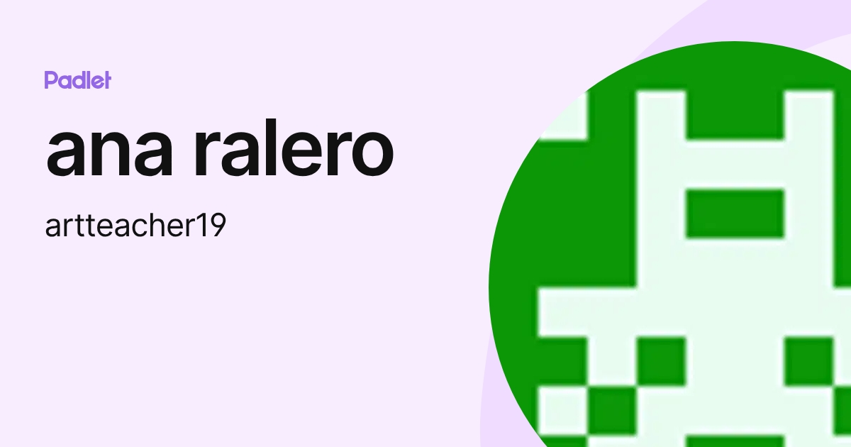 ana ralero (artteacher19) profile | Padlet