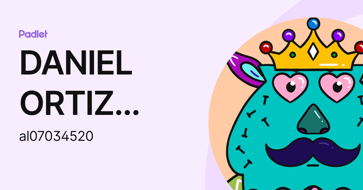 DANIEL ORTIZ LEAL (al07034520) profile | Padlet