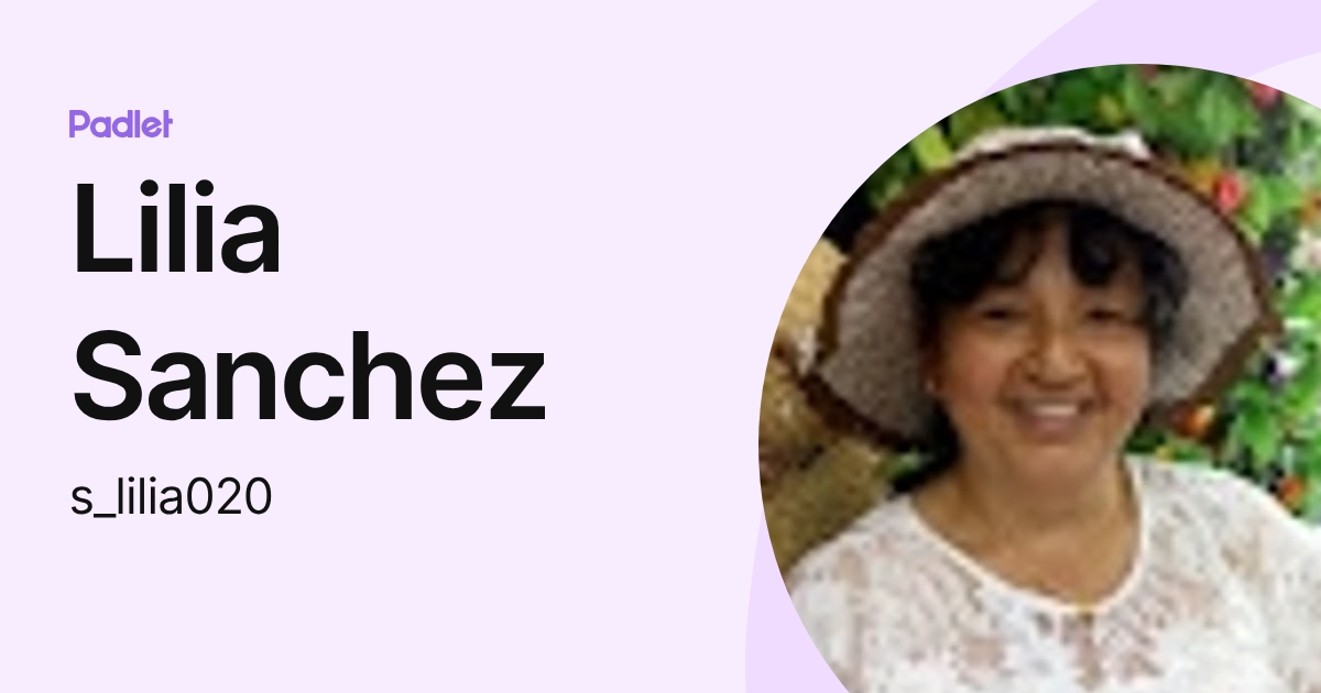 Lilia Sanchez (s_lilia020) profile | Padlet