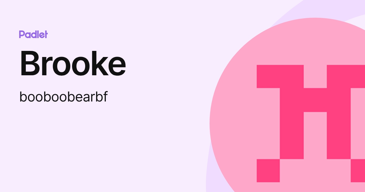 Brooke (booboobearbf) profile | Padlet