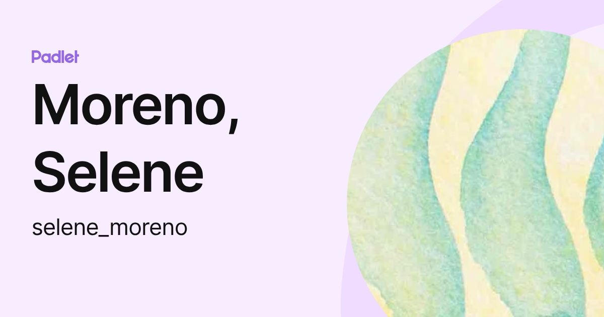 Moreno, Selene (selene_moreno) profile | Padlet
