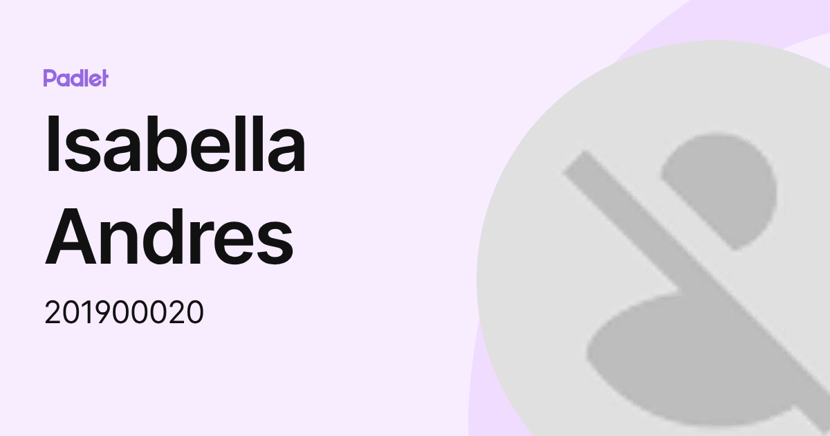 Isabella Andres (201900020) profile | Padlet