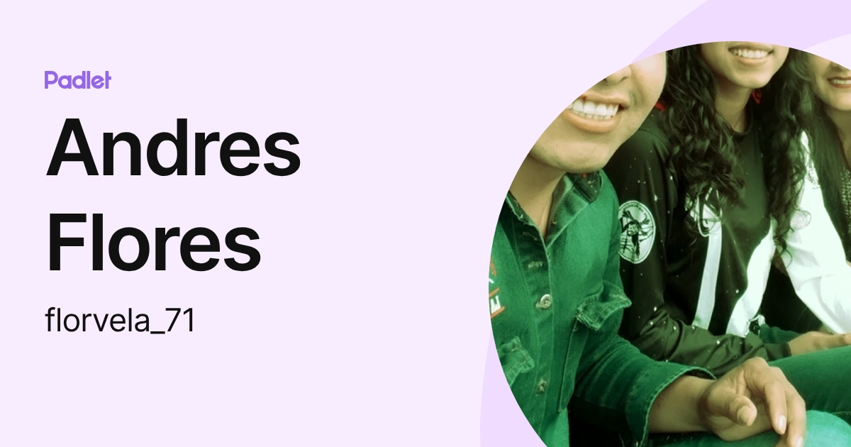 Andres Flores (florvela_71) profile | Padlet