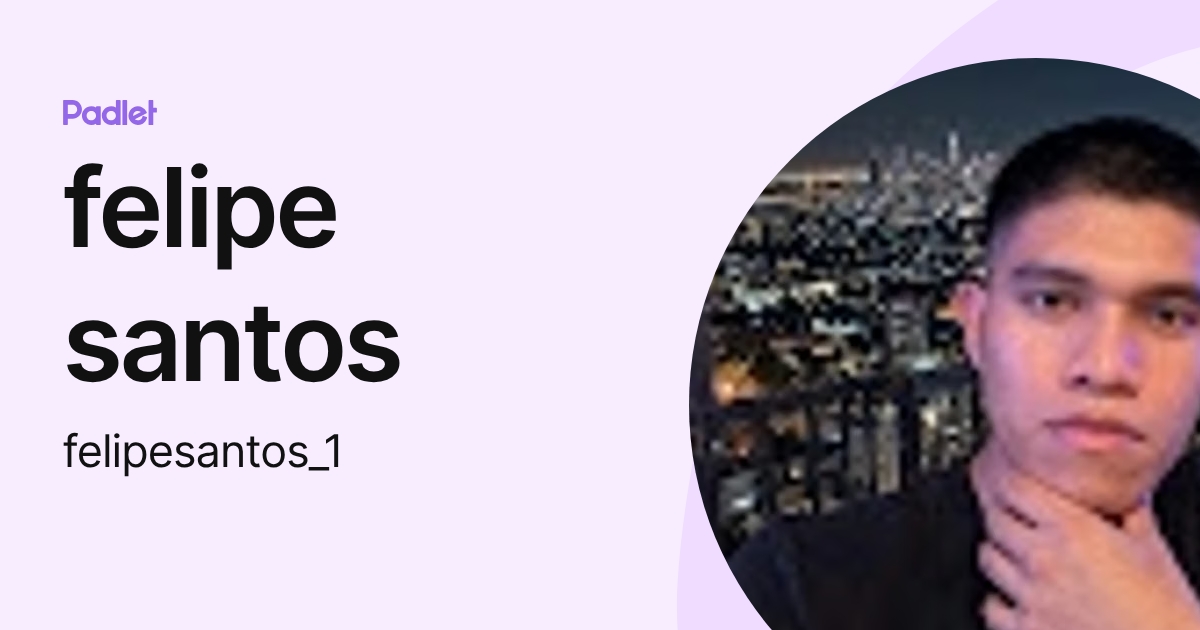 felipe santos (felipesantos_1) profile | Padlet