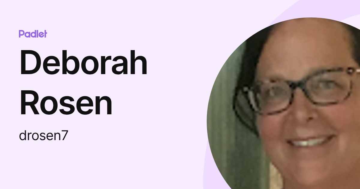 Deborah Rowitz Rosen Deborah Rosen (drosen7) profile | Padlet