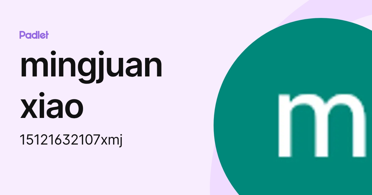 mingjuan xiao (15121632107xmj) profile | Padlet