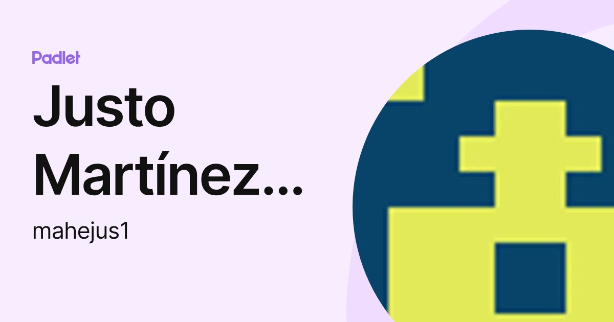 Justo Martínez Hernández (mahejus1) profile | Padlet