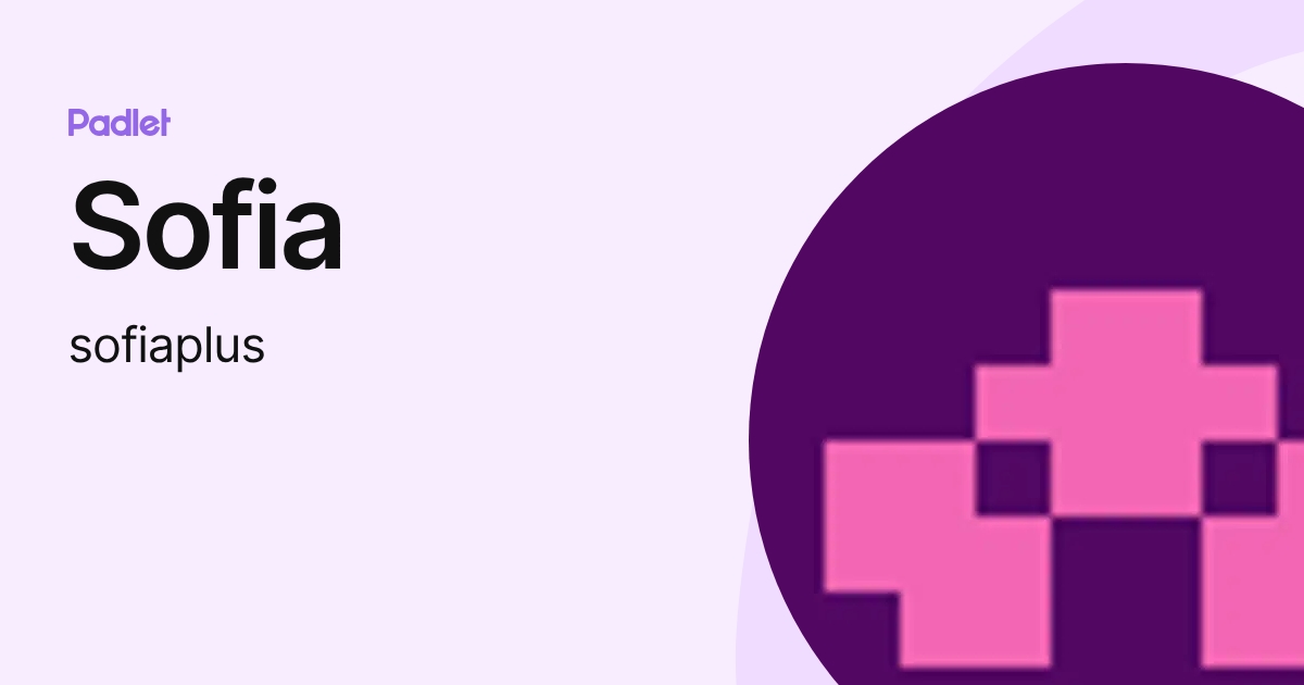 Sofia (sofiaplus) profile | Padlet