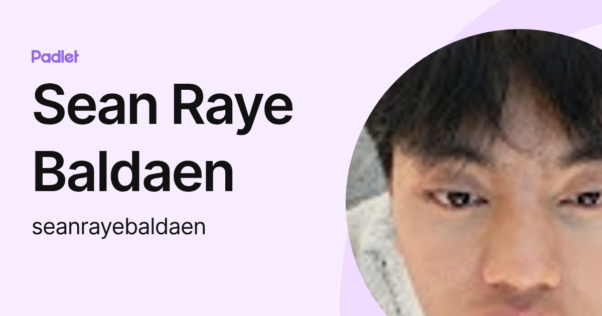 Sean Raye Baldaen (seanrayebaldaen) profile | Padlet