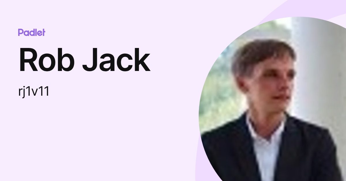 Rob Jack (rj1v11) profile | Padlet