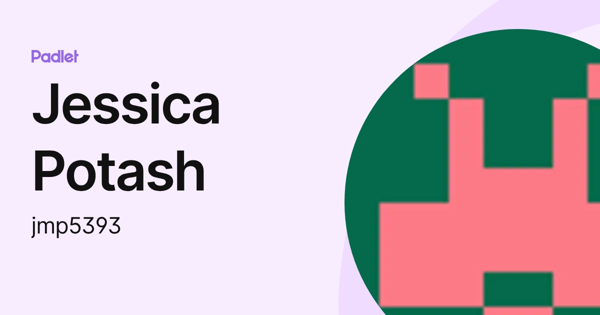 Jessica Potash (jmp5393) profile | Padlet