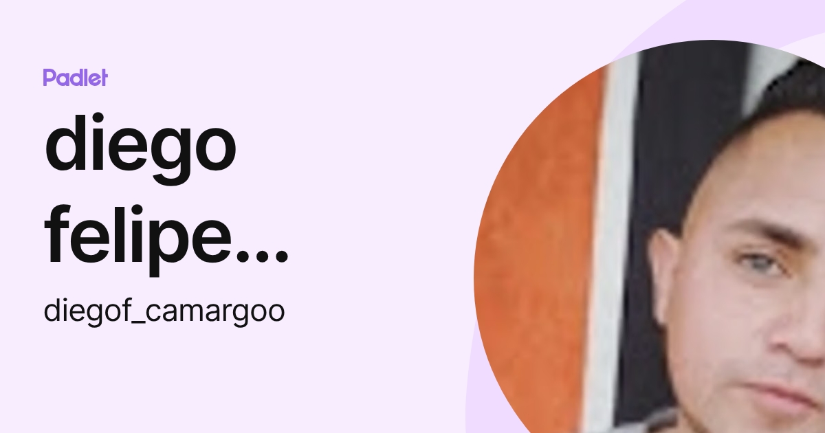 diego felipe camargo ospina (diegof_camargoo) profile | Padlet