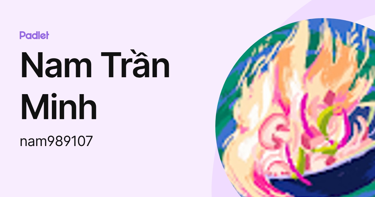Nam Trần Minh (nam989107) profile | Padlet