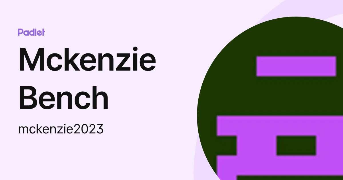 Mckenzie Bench (mckenzie2023) profile | Padlet