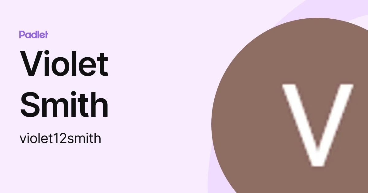 Violet Smith (violet12smith) profile Padlet