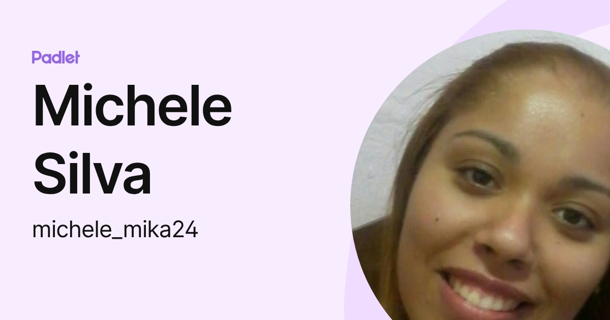Michele Silva (michele_mika24) profile | Padlet