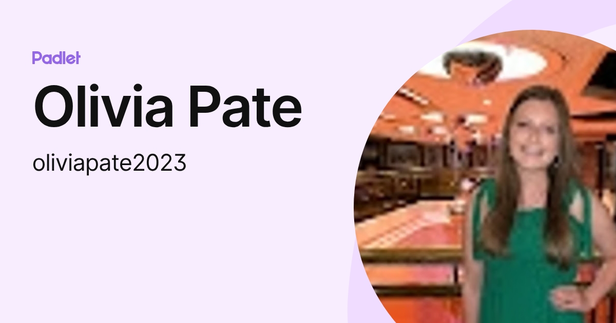 Olivia Pate (oliviapate2023) profile | Padlet