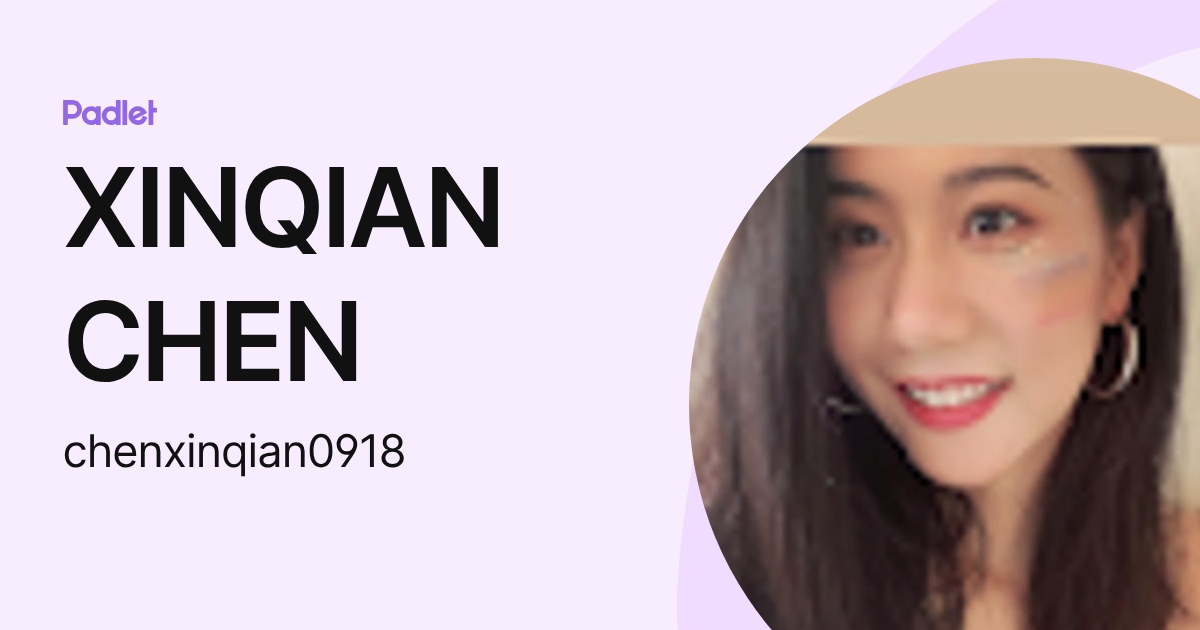 XINQIAN CHEN (chenxinqian0918) profile | Padlet