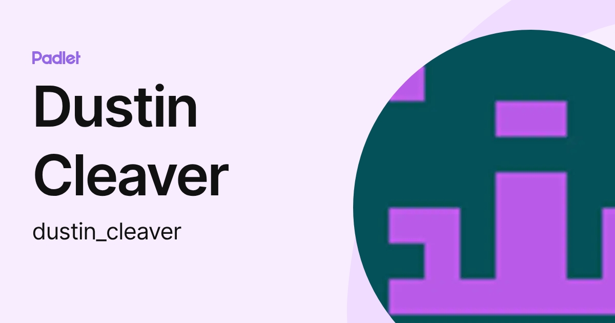 Dustin Cleaver (dustin_cleaver) profile | Padlet