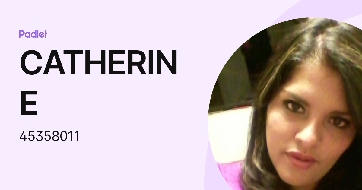CATHERINE (45358011) profile | Padlet