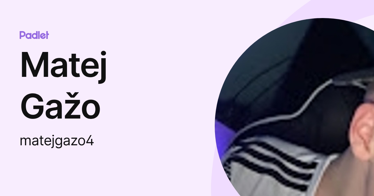 Matej Gažo (matejgazo4) profile | Padlet