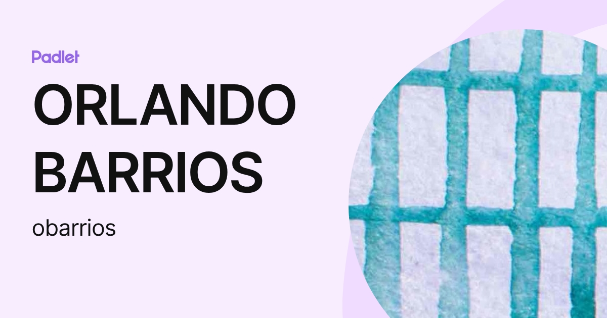 ORLANDO BARRIOS (obarrios) profile | Padlet