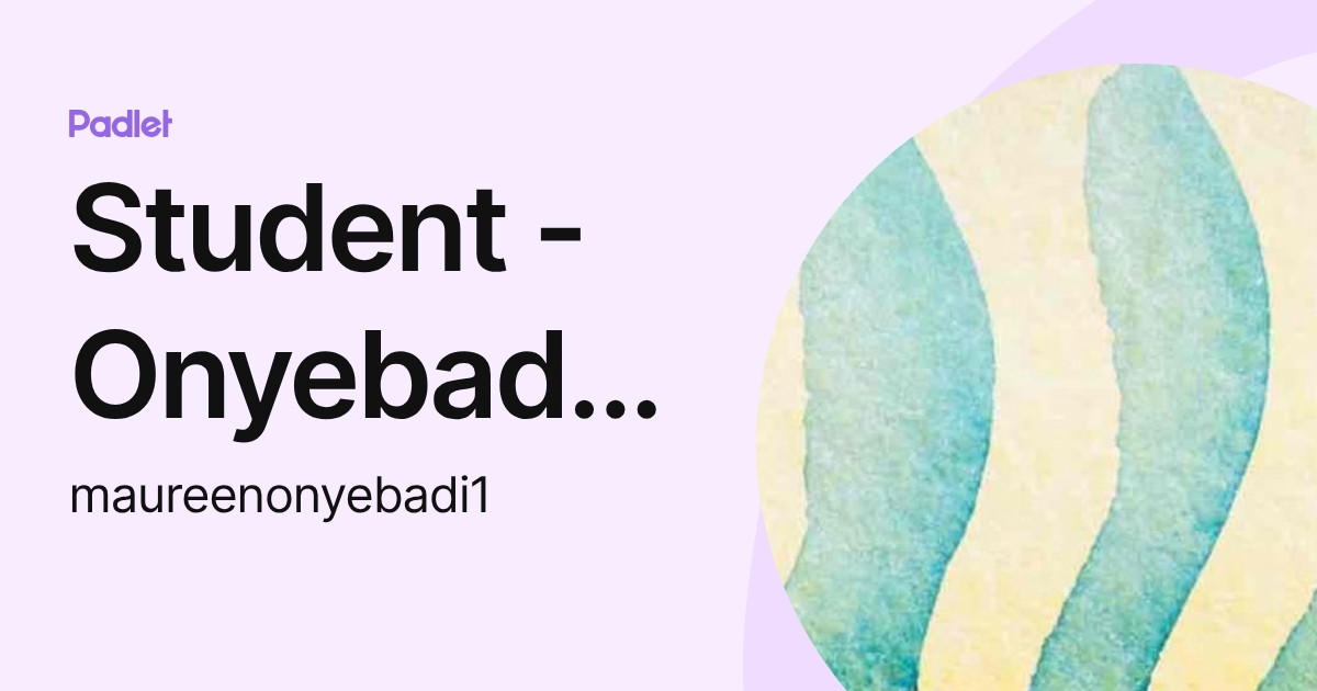 Student - Onyebadi, Maureen C. (maureenonyebadi) profile | Padlet