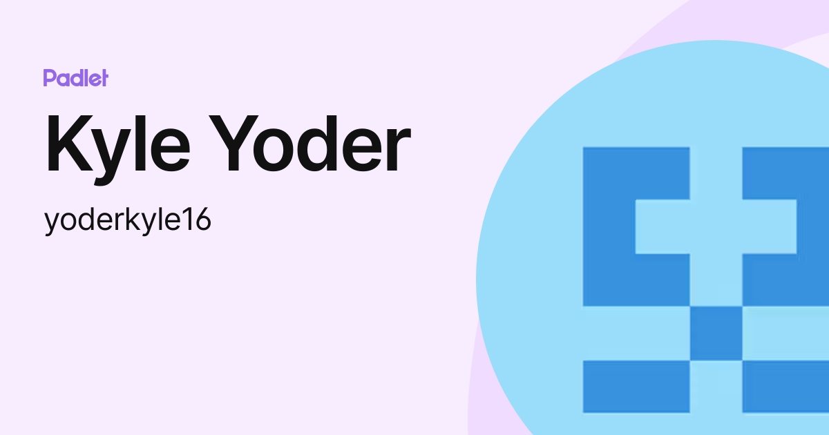 Kyle Yoder (yoderkyle16) profile | Padlet