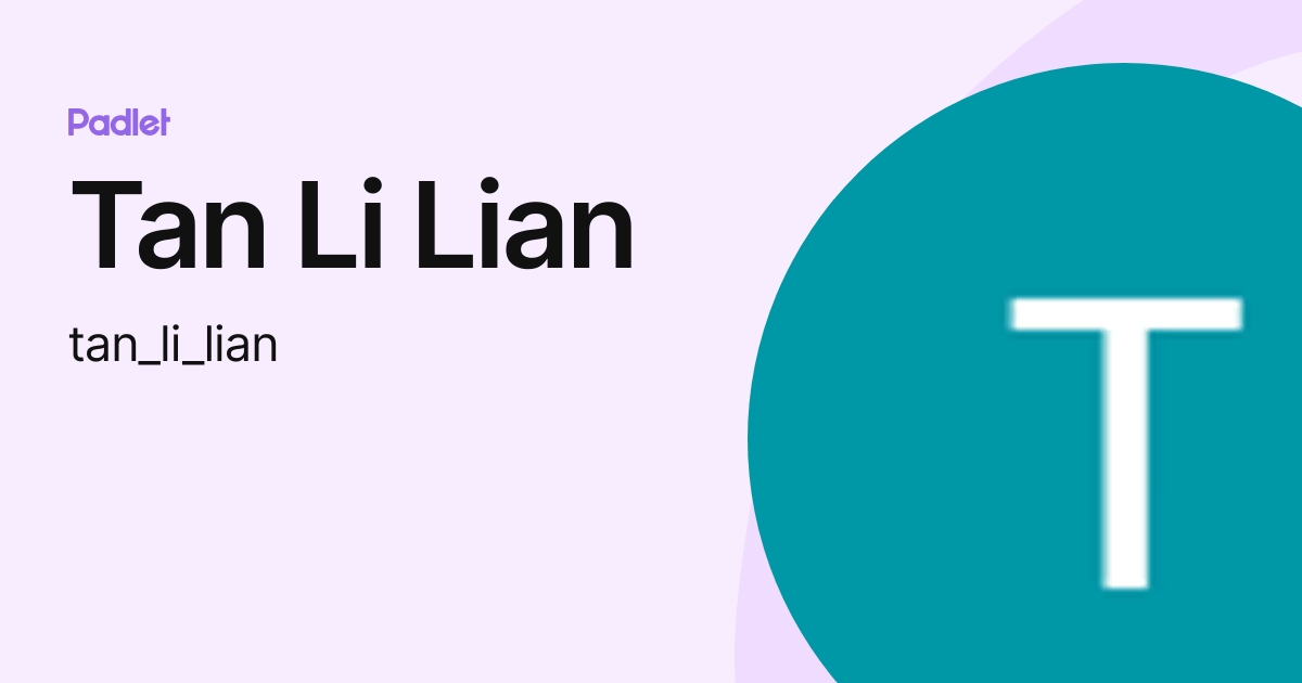 Tan Li Lian (tan_li_lian) profile | Padlet