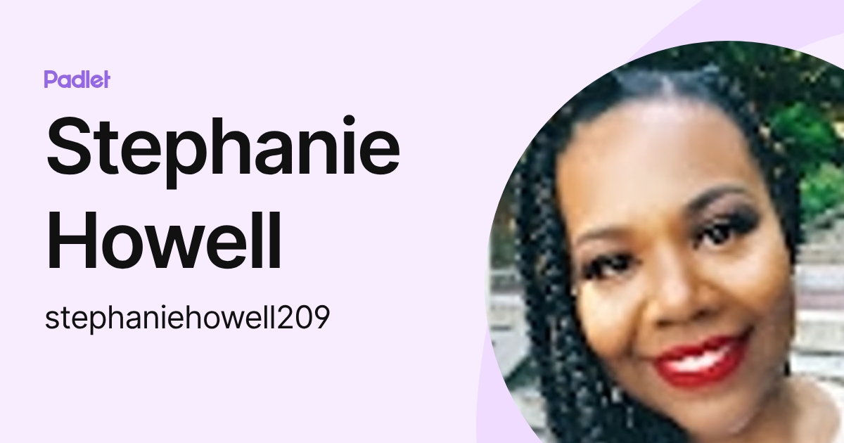 Stephanie Howell (stephaniehowell209) profile | Padlet