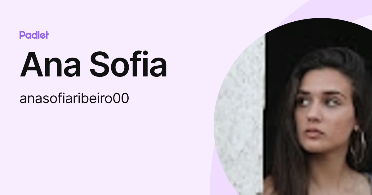Ana Sofia (anasofiaribeiro00) profile | Padlet