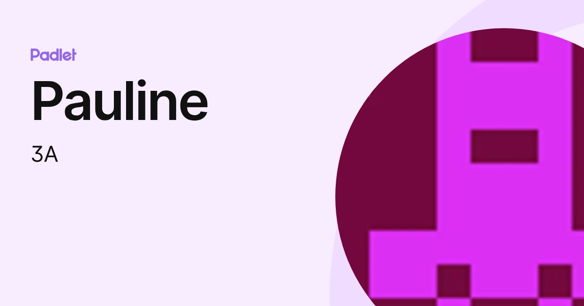 Pauline (3A) profile | Padlet