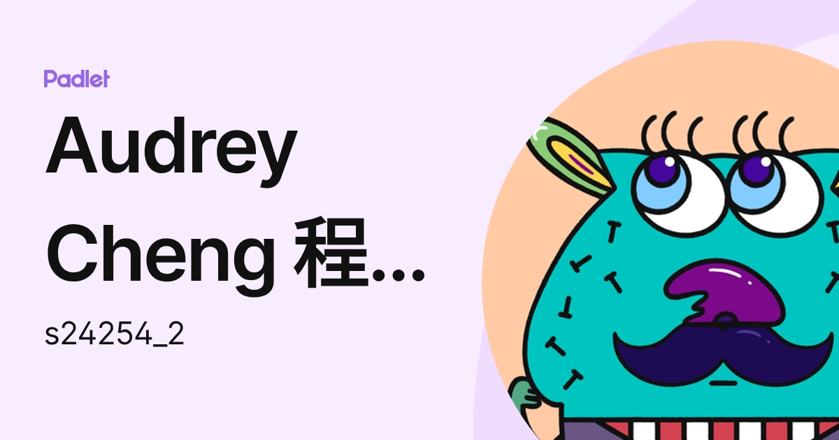Audrey Cheng 程雨芊 (s24254_2) profile | Padlet