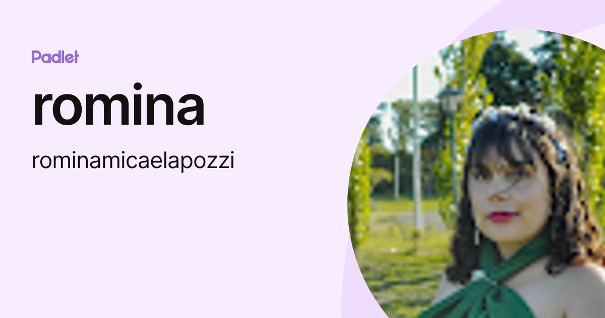 romina (rominamicaelapozzi) profile | Padlet
