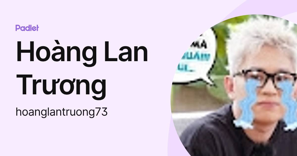 Hoàng Lan Trương (hoanglantruong73) profile | Padlet