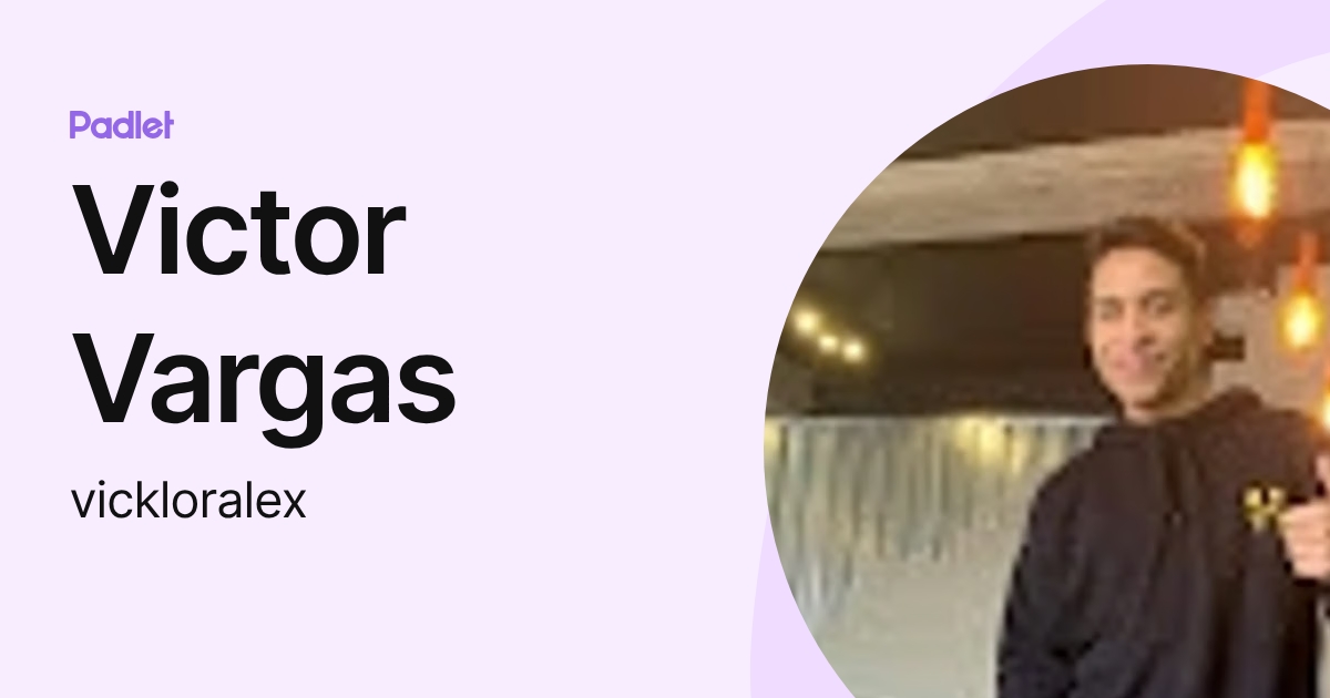Victor Vargas (vickloralex) profile | Padlet