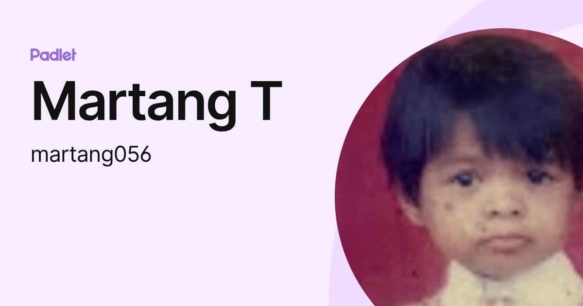 Martang T (martang056) profile | Padlet