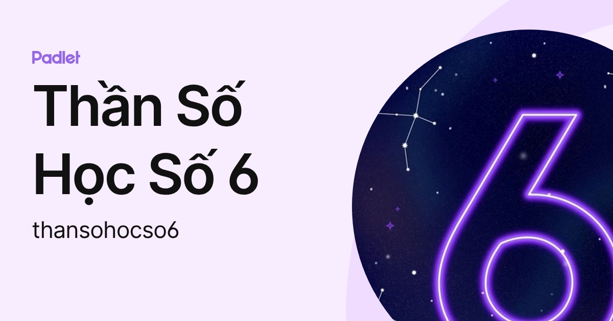 Thần Số Học Số 6 (thansohocso6) profile | Padlet
