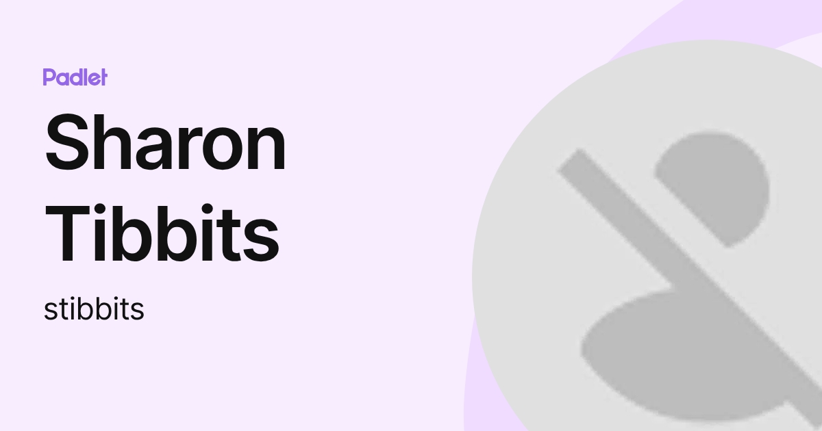 Sharon Tibbits (stibbits) profile | Padlet