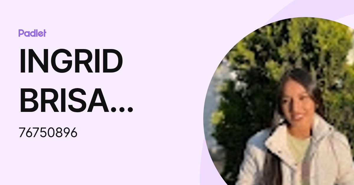 INGRID BRISA SANDOVAL SORIANO (76750896) profile | Padlet