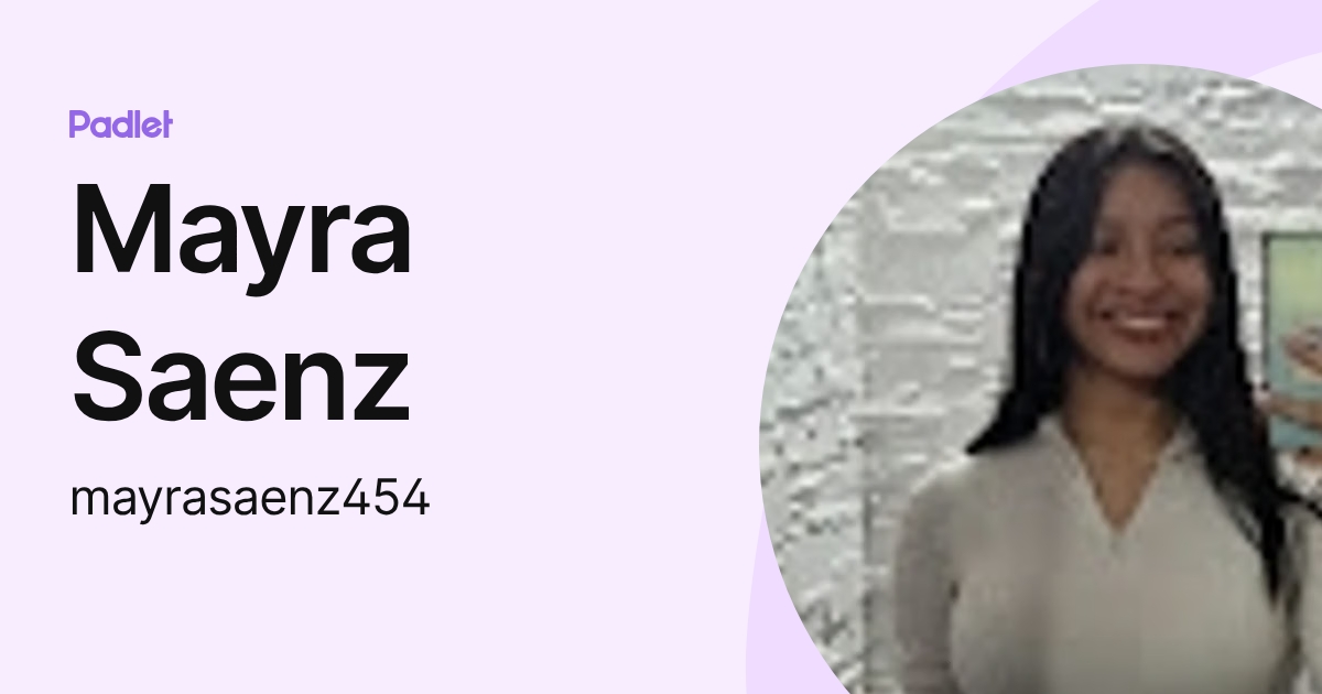 Mayra Saenz (mayrasaenz454) profile | Padlet