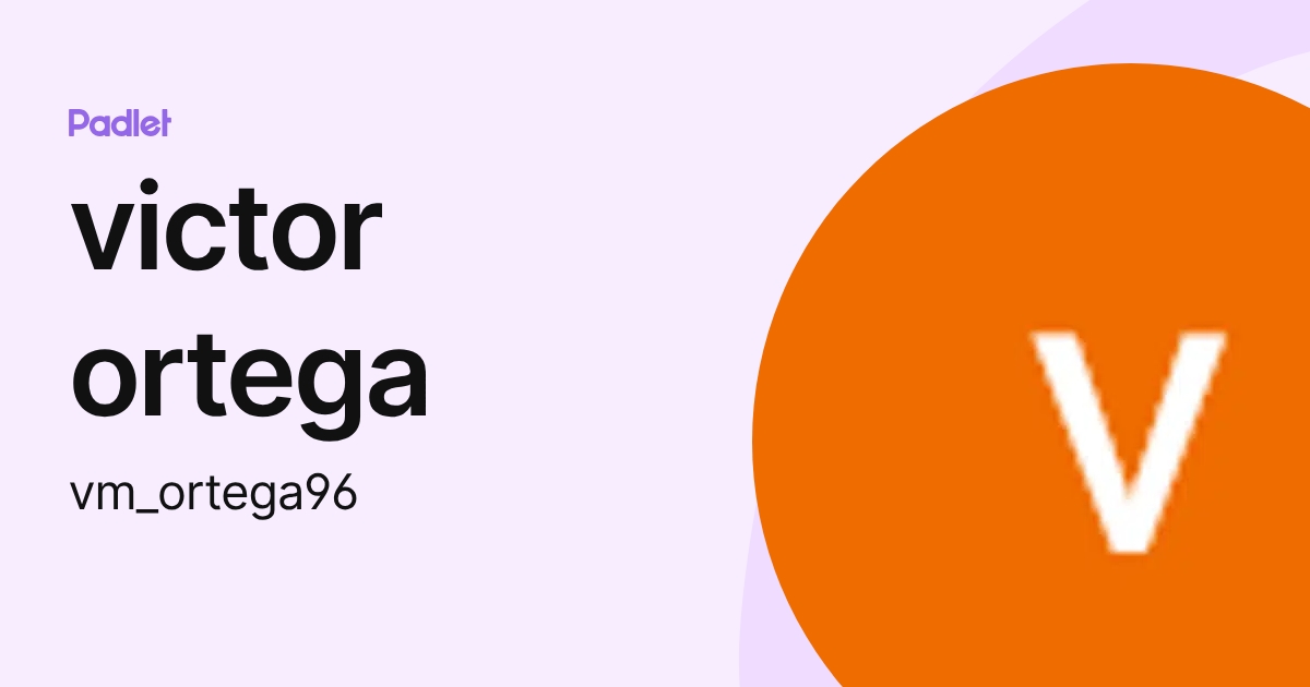 victor ortega (vm_ortega96) profile | Padlet